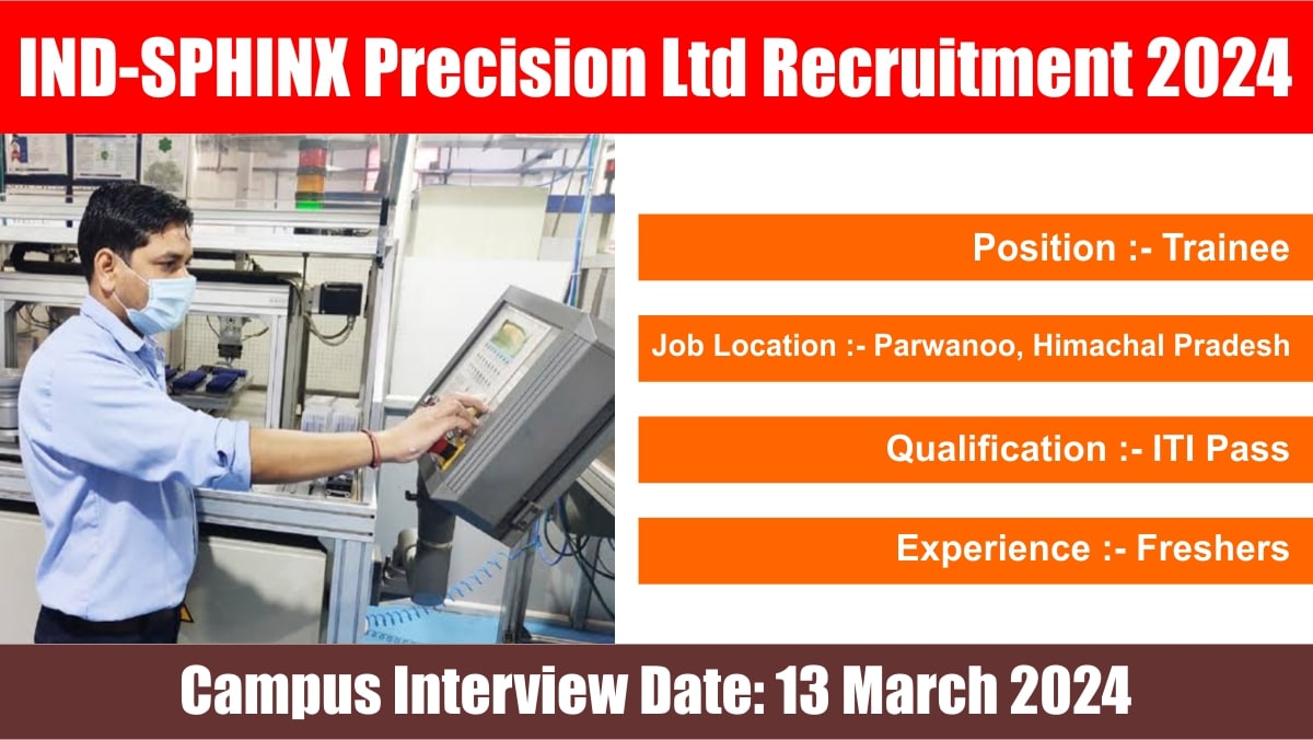 IND-SPHINX Precision Ltd Recruitment 2024