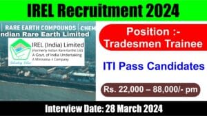 IREL Recruitment 2024: आईटीआई पास के लिए ट्रेड्समैन ट्रेनिं पद पर निकली बंपर भर्ती