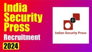 India Security Press Recruitment 2024: हैदराबाद लोकेशन के लिए निकली बंपर भर्ती