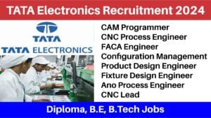 TATA Electronics Recruitment 2024 | Walk In Drive | Hiring For Multiple Positions | Diploma, B.E, B.Tech Jobs