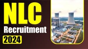 NLC Recruitment 2024 | एनएलसी इंडिया लिमिटेड में सरकारी नौकरी का सुनहरा अवसर