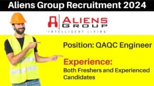 Aliens Group Recruitment 2024 | Hiring for QAQC Engineer | Both Freshers and Experienced Jobs