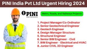 PINI India Pvt Ltd Urgent Hiring 2024 | Hiring for Multiple Position | Metro, Roads, and Railways Projects