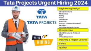 Tata Projects Urgent Hiring 2024 | Hiring for Civil, Mechanical, Structural, Electrical, Architect, MEP, Cleanroom & More Positions