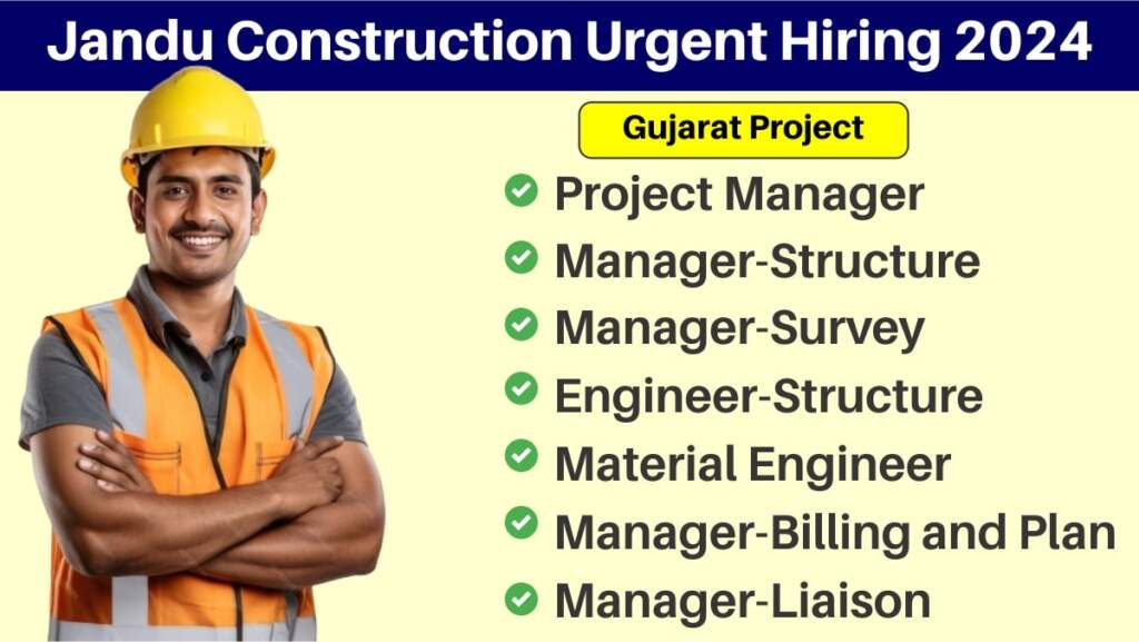 Jandu Construction Urgent Hiring 2024