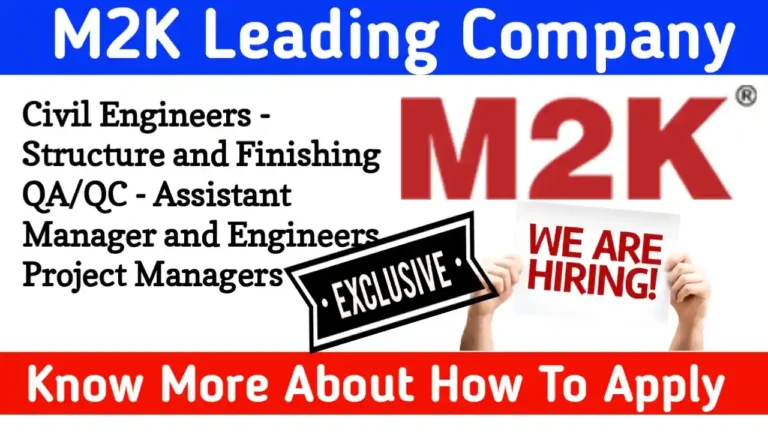 M2K Leading Company Hiring New Positions | Civil Engineers, QA/QC Assistant Managar Jobs