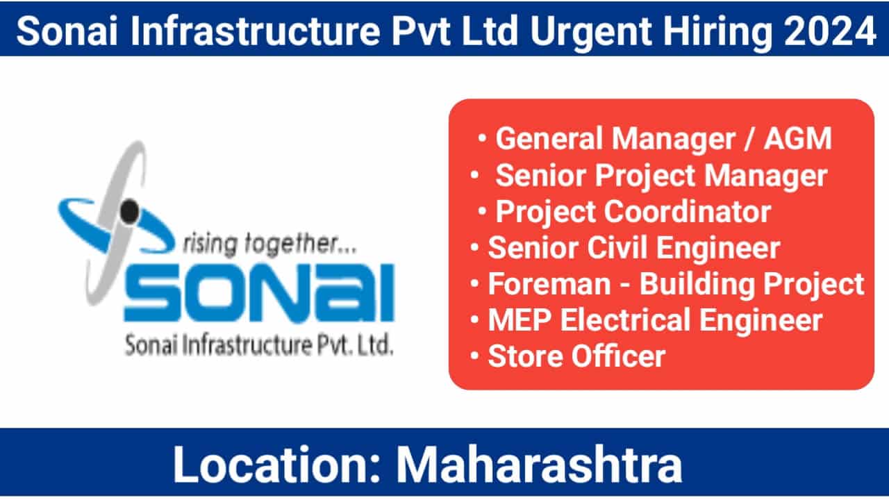 Sonai Infrastructure Pvt Ltd Urgent Hiring 2024