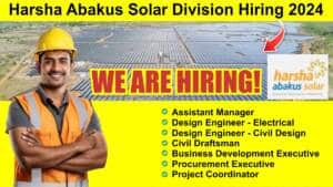 Harsha Abakus Solar Division Hiring 2024 | Hiring for Multiple Positions | Civil & Electrical Jobs