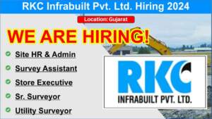 RKC Infrabuilt Pvt. Ltd. Hiring 2024 | Various Positions Related To Road, highway Projects In Gujarat