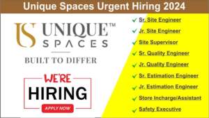 Unique Spaces Urgent Hiring 2024 | Hiring for Sr. Site Engineer, Jr. Site Engineer, Site Supervisor, Sr. Quality Engineer & More