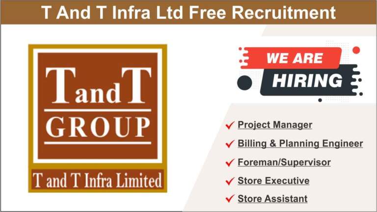 T And T Infra Ltd Free Recruitment