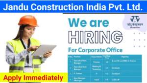 Jandu Construction India Pvt. Ltd. Hiring | Hiring for Multiple Positions | B.Com, M.Com, MBA, LLB & LLM Jobs