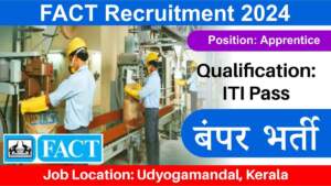 FACT Recruitment 2024 | Hiring for Apprentice Positions | Freshers | ITI Pass Candidates