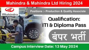 Mahindra & Mahindra Ltd Hiring 2024 | Hiring for Production & Quality Associate | ITI & Diploma Jobs | Freshers Job