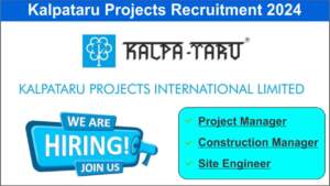 Kalpataru Projects Recruitment 2024 | Undertaken Projects | Hiring for Multiple Positions | Civil & Electrical Engineering Jobs