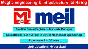 Megha engineering & infrastructure ltd Hiring | Hiring for Senior Engineer & Associate Manager in Hyderabad Location