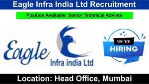 Eagle Infra India Ltd Recruitment | Hiring for Senior Technical Advisor Position | Head Office, Mumbai Location