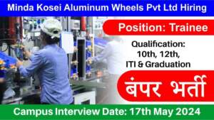 Minda Kosei Aluminum Wheels Pvt Ltd Hiring | Freshers | 10th, 12th, ITI & Graduation Pass