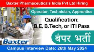 Baxter Pharmaceuticals India Pvt Ltd Hiring | Hiring for Operator, Technician, Apprentice | B.E, B.Tech, or ITI Pass