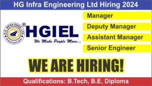 HG Infra Engineering Ltd Hiring 2024 | Hiring for Manager, Deputy Manager, Assistant Manager, Senior Engineer