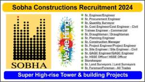 Sobha Constructions Recruitment 2024 | Hiring for Multiple Positions in Super High-rise Tower & building Projects