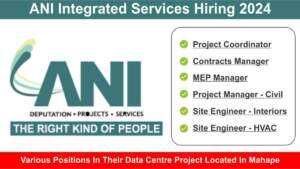 ANI Integrated Services Hiring 2024 | Hiring for Project Coordinator, Contracts Manager, MEP Manager, Project Manager & Site Engineer