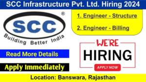 SCC Infrastructure Pvt. Ltd. Hiring 2024 | Hiring for Engineer – Structure & Engineer – Billing | Civil Engineering Jobs