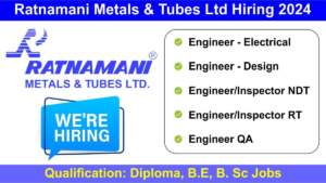 Ratnamani Metals & Tubes Ltd Hiring 2024 | Hiring for Electrical Engineer, Design Engineer, Engineer, Inspector NDT & More Positions