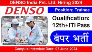 DENSO India Pvt. Ltd. Hiring 2024 | Hiring for Trainee Position | Fresher’s Job | 12th + ITI Pass Candidates