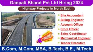 Ganpati Bharat Pvt Ltd Hiring 2024 | Hiring for Site Accountant, Billing Engineer, Account Officer & More | B.Com, M.Com, MBA, B.Tech, B.E., M.Tech