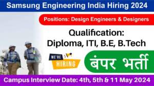 Samsung Engineering India Hiring 2024 | Hiring for Design Engineers & Designers | Mumbai & Noida Locations