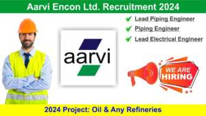 Aarvi Encon Ltd. Recruitment 2024 | Hiring for Lead Piping Engineer, Piping Engineer & Lead Electrical Engineer