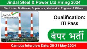 Jindal Steel & Power Ltd Hiring 2024 | Hiring for Electrician, Draftsman, Supervisor, Mechanical Engineer & Others