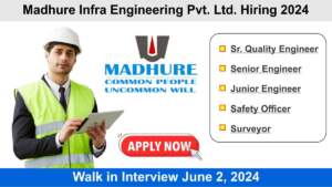 Madhure Infra Engineering Pvt. Ltd. Hiring 2024 | Walk in Interview June 2, 2024 | Hiring for Multiple Positions