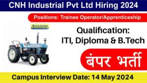 CNH Industrial Pvt Ltd Hiring 2024 | Trainee Operator & Apprenticeship | Freshers | ITI, Diploma & B.Tech Pass