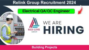 Relink Group Recruitment 2024 | Hiring for Electrical QA/QC Engineer | Bachelor’s Degree Jobs