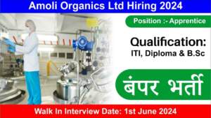 Amoli Organics Ltd Hiring 2024 | Hiring for Apprentice Position | Freshers Job | ITI, Diploma & B.Sc Candidates