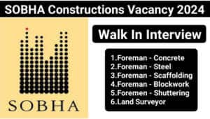 SOBHA Constructions Walk In Interview 2024 | Foreman – Concrete, Land Surveyor, Foremen – Shuttering, Foreman – Steel