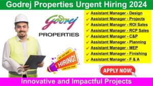 Godrej Properties Urgent Hiring 2024 | Hiring for Multiple Positions | Innovative and Impactful Projects