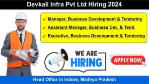 Devkali Infra Pvt Ltd Hiring 2024 | Hiring for Manager, Assistant Manager & Executive Positions | Head Office In Indore, Madhya Pradesh