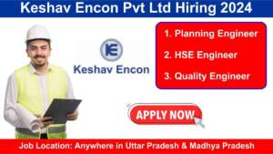 Keshav Encon Pvt Ltd Hiring 2024 | Hiring for Planning Engineer, HSE Engineer, Quality Engineer