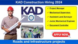 KAD Construction Hiring 2024 | Hiring for Multiple Positions in Roads and Infrastructure projects | Civil Engineering Jobs