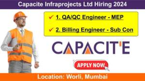 Capacite Infraprojects Ltd Hiring 2024 | Hiring for QA/QC Engineer & Billing Engineer in Residential Projects