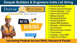 Deepak Builders & Engineers India Ltd Hiring | Hiring for Multiple Positions in Upcoming Porjects Across Delhi, Haryana & Panjab