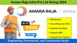 Amara Raja Infra Pvt Ltd Hiring 2024 | Hiring for Multiple Positions in Engineering, Procurement, and Construction Sector