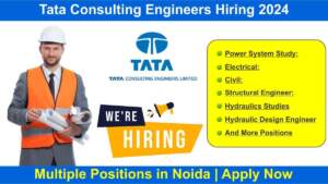 Tata Consulting Engineers Hiring 2024 | Hiring for Multiple Positions in Noida | Apply Now