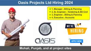 Oasis Projects Ltd Hiring 2024 | Hiring for Multiple Positions in Mohali, Punjab, and at project sites