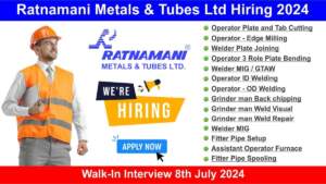 Ratnamani Metals & Tubes Ltd Hiring 2024 | Walk-In Interview 8th July 2024 | Hiring for Multiple Positions in Kutchh Plant