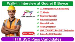 Walk-In Interview at Godrej & Boyce | Hiring for Multiple Positions | ITI & SSC Pass Candidates