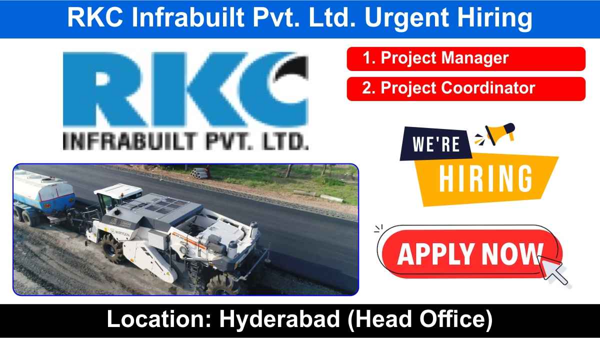 RKC Infrabuilt Pvt. Ltd. Urgent Hiring